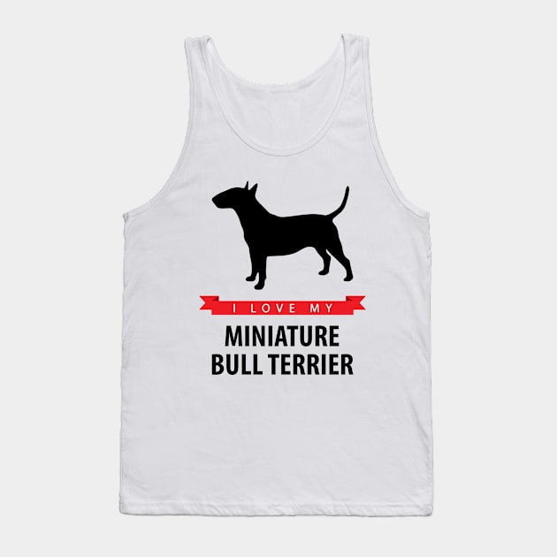 I Love My Miniature Bull Terrier Tank Top by millersye